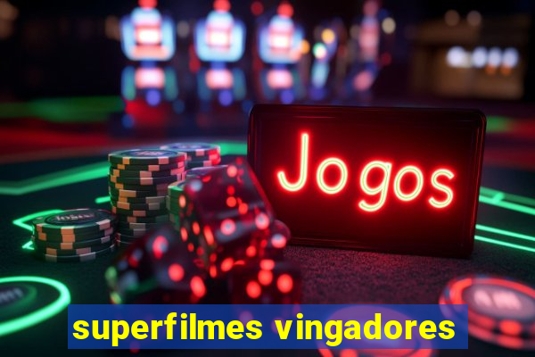 superfilmes vingadores